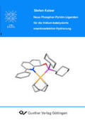 Kaiser |  Neue Phosphor-Pyridin-Liganden f&#xFC;r die Iridium-katalysierte enantioselektive Hydrierung | eBook | Sack Fachmedien