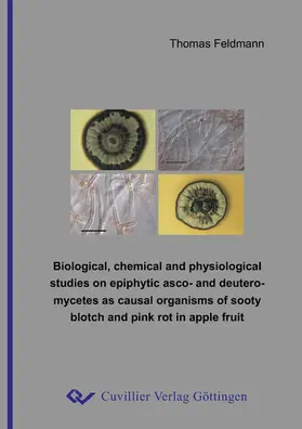 Feldmann |  Biological, chemical and physiological studies on epiphytic asco- and deuteromycetes as causal organisms of sooty blotch and pink rot in apple fruit | eBook | Sack Fachmedien
