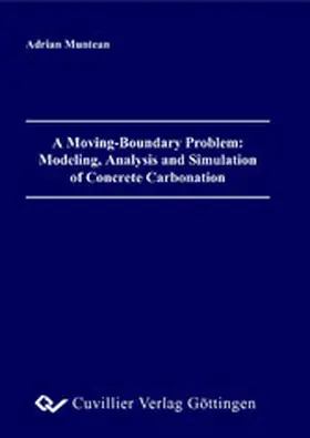 Muntean |  A Moving-Boundary Problem: Modeling, Analysis and Simulation of Concrete Carbonation | eBook | Sack Fachmedien