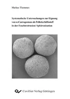 Thommes |  Systematische Untersuchungen zur Eignung von K-Carrageenan als Pelletierhilfsstoff in der Feuchtextrusion/ Sphäronisation | eBook | Sack Fachmedien