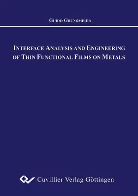 Grundmeier |  Interface Analysis and Engineering of Thin Functional Films on Metals | eBook | Sack Fachmedien