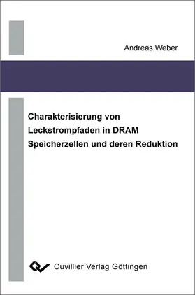Weber |  Charakterisierung von Leckstrompfaden in DRAM Speicherzellen und deren Reduktion | eBook | Sack Fachmedien