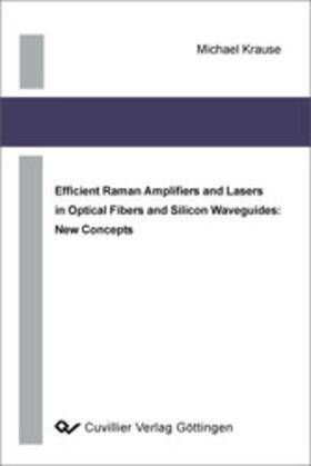 Krause | Efficient Raman Ampli&#xFB01;ers and Lasers in Optical Fibers and Silicon Waveguides: New Concepts | E-Book | sack.de