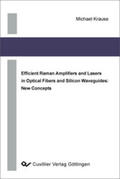 Krause |  Efficient Raman Ampli&#xFB01;ers and Lasers in Optical Fibers and Silicon Waveguides: New Concepts | eBook | Sack Fachmedien