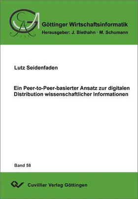 Seidenfaden |  Ein Peer-to-Peer-basierter Ansatz zur digitalen Distribution wissenschaftlicher Informationen | eBook | Sack Fachmedien
