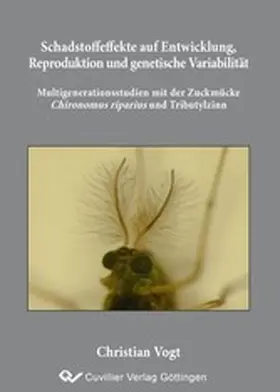 Vogt |  Schadstoffeffekte auf Entwicklung, Reproduktion und genetische Variabilität –Multigenerationsstudien mit der Zuckmücke Chironomus riparius und Tributylzinn | eBook | Sack Fachmedien