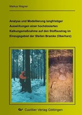Wagner |  Analyse und Modellierung langfristiger Auswirkungen einer hochdosierten Kalkungsmaßnahme auf den Stoffaustrag im Einzugsgebiet der Steilen Bramke (Oberharz) | eBook | Sack Fachmedien