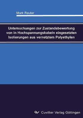 Reuter |  Untersuchungen zur Zustandsbewertung von in Hochspannungskabeln eingesetzten Isolierungen aus vernetztem Polyethylen | eBook | Sack Fachmedien