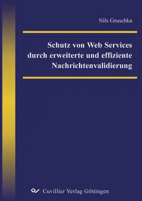 Gruschka |  Schutz von Web Services durch erweiterte und effiziente Nachrichtenvalidierung | eBook | Sack Fachmedien