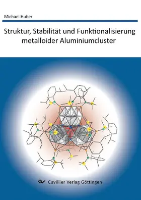 Huber |  Struktur, Stabilität und Funktionalisierung metalloider Aluminiumcluster | eBook | Sack Fachmedien