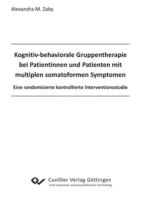 Zaby |  Kognitiv behaviorale Gruppentherapie bei Patientinnen und Patienten mit multiplen somatoformen Symptomen. | eBook | Sack Fachmedien