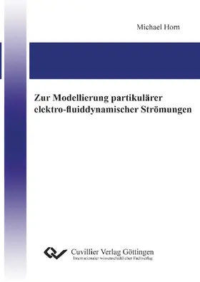 Horn |  Zur Modellierung partikulärer elektro-fluiddynamischer Strömungen | eBook | Sack Fachmedien