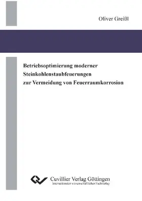 Oliver Grei&#xDF / l |  Betriebsoptimierung moderner Steinkohlenstaubfeuerungen zur Vermeidung von Feuerraumkorrosion | eBook | Sack Fachmedien