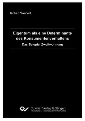 Weinert |  Eigentum als eine Determinante des Konsumentenverhaltens - Das Beispiel Zweitwohnung | eBook | Sack Fachmedien