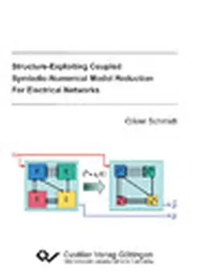 Schmidt |  Structure-Exploiting Coupled Symbolic-Numerical Model Reduction For Electrical Networks | eBook | Sack Fachmedien