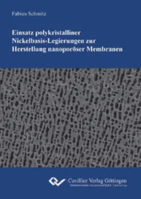 Schmitz |  Einsatz polykristalliner Nickelbasis-Legierungen zur Herstellung nanoporöser Membranen | eBook | Sack Fachmedien