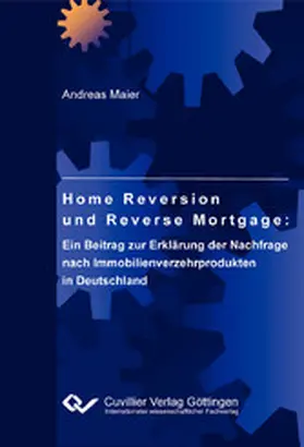 Maier |  Home Reversion und Reverse Mortgage: Ein Beitrag zur Erklärung der Nachfrage nach Immobilienverzehrprodukten in Deutschland | eBook | Sack Fachmedien