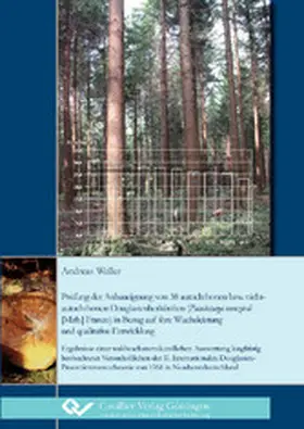 Weller | Prüfung der Anbaueignung von 38 autochthonen bzw. nichtautochthonen Douglasienherkünften (Pseudotsuga menziesii [Mirb.] Franco) in Bezug auf ihre Wuchsleistung und qualitative Entwicklung | E-Book | sack.de