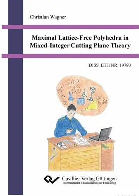 Wagner |  Maximal Lattice-Free Polyhedra in Mixed-Integer Cutting Plane Theory | eBook | Sack Fachmedien