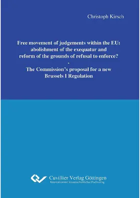 Kirsch |  Free movement of judgements within the EU: abolishment of the exequatur and reform of the grounds of refusal to enforce? | eBook | Sack Fachmedien