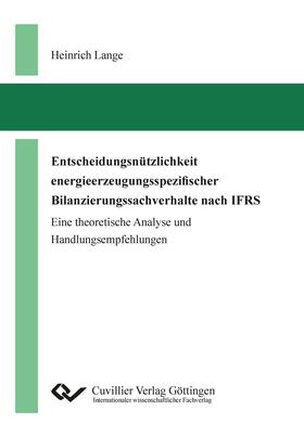 Lange | Entscheidungsn&#xFC;tzlichkeit energieerzeugungsspezifischer Bilanzierungssachverhalte nach IFRS | E-Book | sack.de