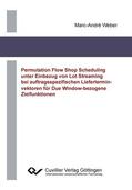 Marc-Andr&#xE9 / Weber |  Permutation Flow Shop Scheduling unter Einbezug von Lot Streaming bei auftragsspezifischen Lieferterminvektoren f&#xFC;r Due Window-bezogene Zielfunktionen | eBook | Sack Fachmedien