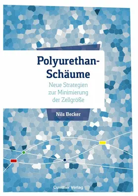 Becker |  Polyurethan-Schäume - Neue Strategien zur Minimierung der Zellgröße | eBook | Sack Fachmedien