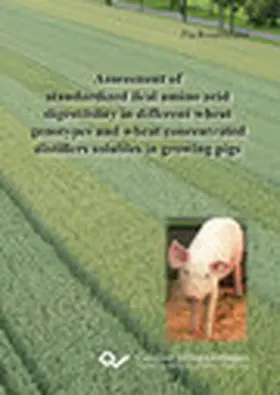 Rosenfelder |  Assessment of standardized ileal amino acid digestibility in different wheat genotypes and wheat concentrated distillers solubles in growing pigs | eBook | Sack Fachmedien