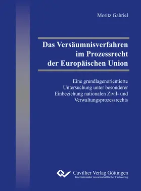 Gabriel |  Das Versäumnisverfahren im Prozessrecht der Europäischen Union | eBook | Sack Fachmedien