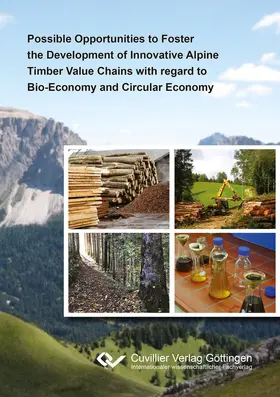 Schnabel / Atena / Patzelt |  Possible Opportunities to Foster the Development  of Innovative Alpine Timber Value Chains with regard to Bio-Economy and Circular Economy | eBook | Sack Fachmedien