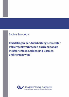 Swoboda | Rechtsfragen der Aufarbeitung schwerster V&#xF6;lkerrechtsverbrechen durch nationale Strafgerichte in Serbien und Bosnien und Herzegowina | E-Book | sack.de