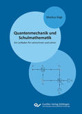 Vogt |  Quantenmechanik und Schulmathematik | eBook | Sack Fachmedien