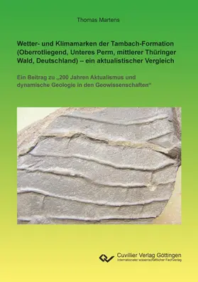 Martens |  Wetter- und Klimamarken der Tambach-Formation (Oberrotliegend, Unteres Perm, mittlerer Thüringer Wald, Deutschland) – ein aktualistischer Vergleich | eBook | Sack Fachmedien