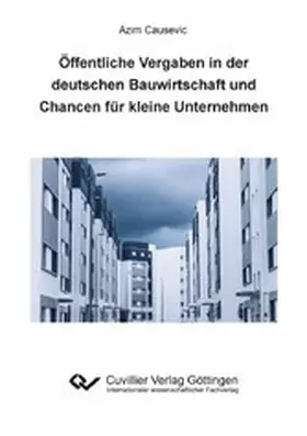 Causevic / Bopp |  Öffentliche Vergaben in der deutschen Bauwirtschaft und Chancen für kleine Unternehmen | eBook | Sack Fachmedien