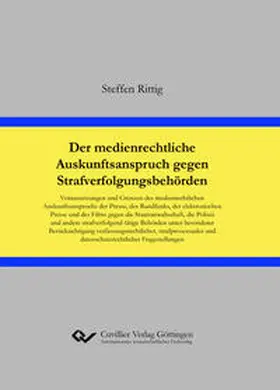 Rittig |  Der medienrechtliche Auskunftsanspruch gegen Strafverfolgungsbehörden | Buch |  Sack Fachmedien