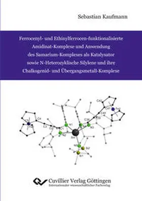 Kaufmann |  Ferrocenyl- und Ethinylferrocen-funktionalisierte Amidinat-Komplexe und Anwendung des Samarium-Komplexes als Katalysator sowie N-Heterozyklische Silylene und ihre Chalkogenid- und Übergangsmetall-Komplexe | Buch |  Sack Fachmedien