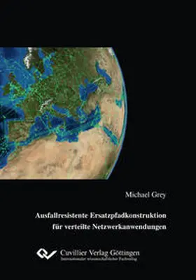 Grey |  Ausfallresistente Ersatzpfadkonstruktion für verteilte Netzwerkanwendungen | Buch |  Sack Fachmedien