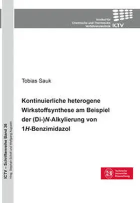 Sauk / Scholl / Augustin |  Kontinuierliche heterogene Wirkstoffsynthese am Beispiel der (Di-)N-Alkylierung von 1H-Benzimidazol | Buch |  Sack Fachmedien