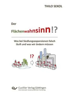 Sekol |  Der Flächenwahnsinn?! Was bei Siedlungsexpansionen falsch läuft und was wir ändern müssen | Buch |  Sack Fachmedien