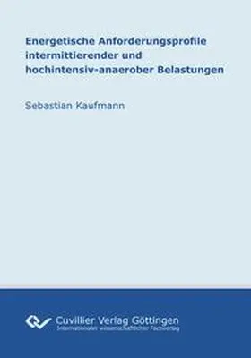 Kaufmann |  Energetische Anforderungsprofile intermittierender und hochintensiv-anaerober Belastungen | Buch |  Sack Fachmedien