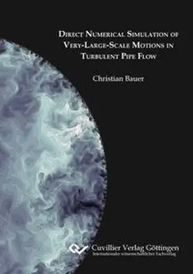 Bauer |  Direct Numerical Simulation of Very-Large-Scale Motions in Turbulent Pipe Flow | Buch |  Sack Fachmedien