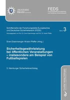 Eisenmenger / Pfeffer |  Sicherheitsgewährleistung bei öffentlichen Veranstaltungen ¿ insbesondere am Beispiel von Fußballspielen | Buch |  Sack Fachmedien