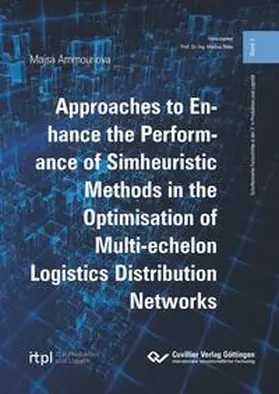 Ammouriova |  Approaches to Enhance the Performance of Simheuristic Methods in the Optimisation of Multi-echelon Logistics Distribution Networks | Buch |  Sack Fachmedien