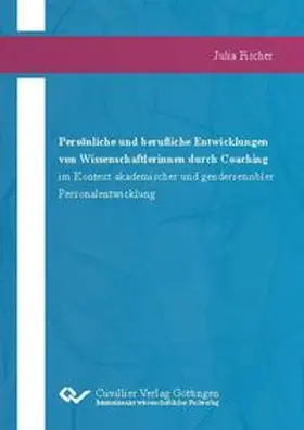 Fischer |  Persönliche und berufliche Entwicklungen von Wissenschaftlerinnen durch Coaching im Kontext akademischer und gendersensibler Personalentwicklung | Buch |  Sack Fachmedien