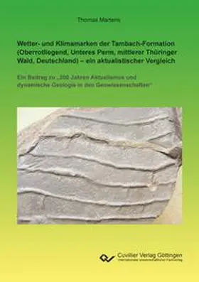 Martens |  Wetter- und Klimamarken der Tambach-Formation (Oberrotliegend, Unteres Perm, mittlerer Thüringer Wald, Deutschland) - ein aktualistischer Vergleich. Ein Beitrag zu "200 Jahren Aktualismus und dynamische Geologie in den Geowissenschaften" | Buch |  Sack Fachmedien