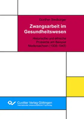 Frewer / Siedbürger |  Zwangsarbeit im Gesundheitswesen. Historische und ethische Probleme am Beispiel Niedersachsen (1939-1945) | Buch |  Sack Fachmedien