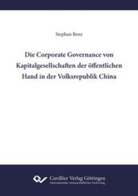 Benz | Die Corporate Governance von Kapitalgesellschaften der öffentlichen Hand in der Volksrepublik China | Buch | 978-3-7369-7665-8 | sack.de