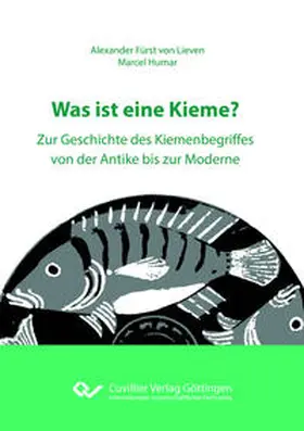 Lieven / Fürst von Lieven / Humar |  Was ist eine Kieme?Zur Geschichte des Kiemenbegriffes von der Antike bis zur Moderne | Buch |  Sack Fachmedien
