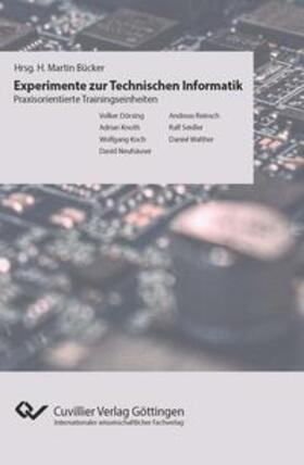 Bücker / Dörsing / Knoth | Experimente der Technischen Informatik | Buch | 978-3-7369-7888-1 | sack.de