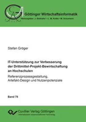 Gröger |  IT-Unterstützung zur Verbesserung der Drittmittel-Projekt-Bewirtschaftung an Hochschulen | eBook | Sack Fachmedien